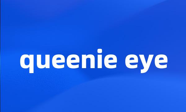 queenie eye