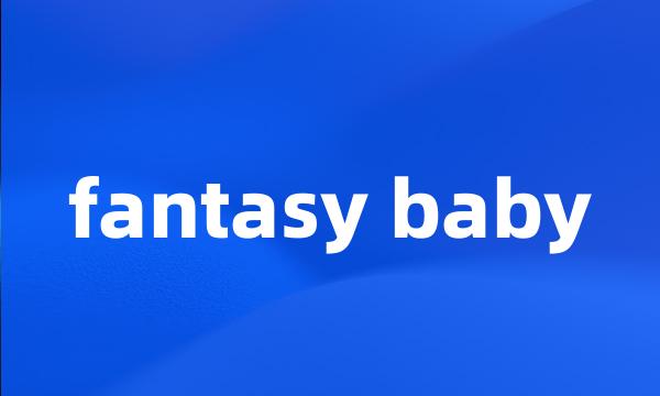 fantasy baby