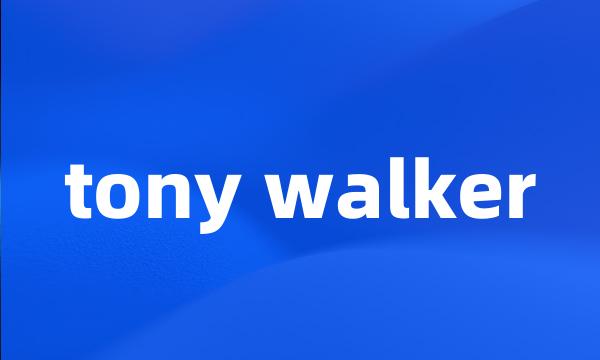 tony walker