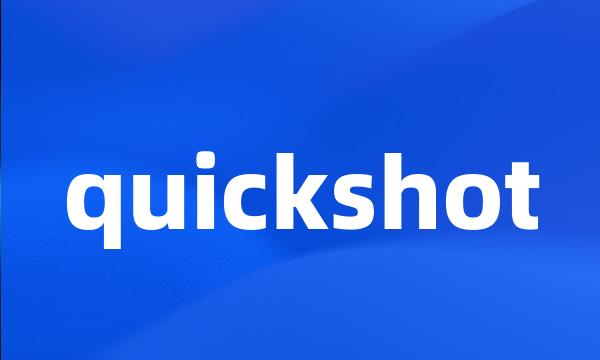 quickshot