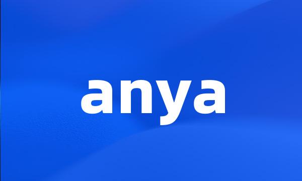 anya