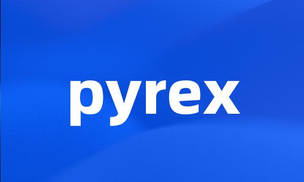 pyrex