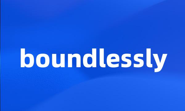 boundlessly