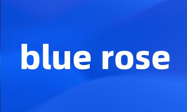 blue rose