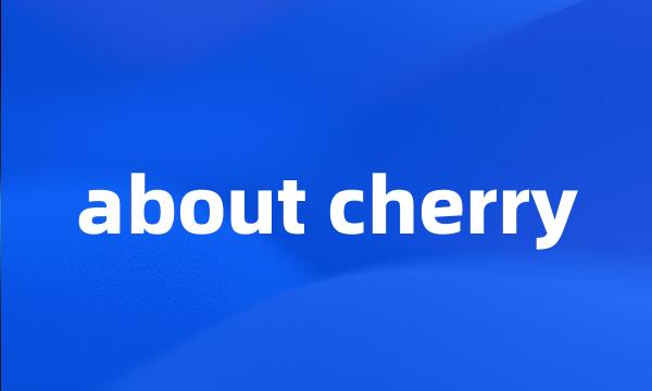 about cherry