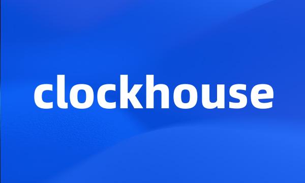 clockhouse