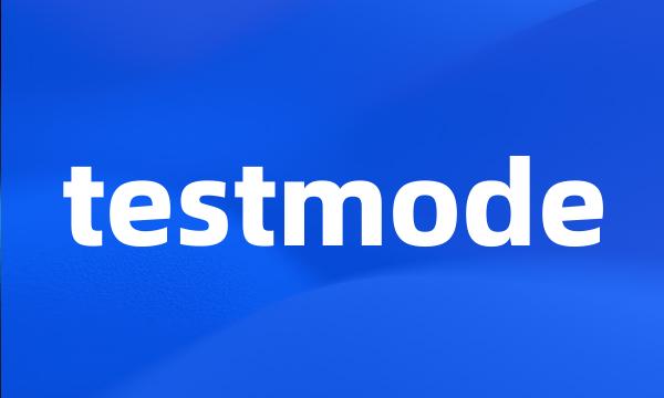 testmode