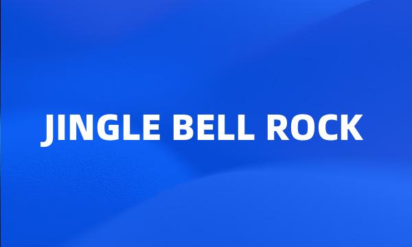 JINGLE BELL ROCK