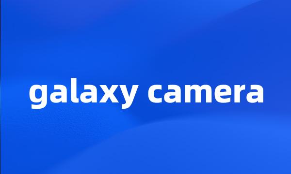 galaxy camera