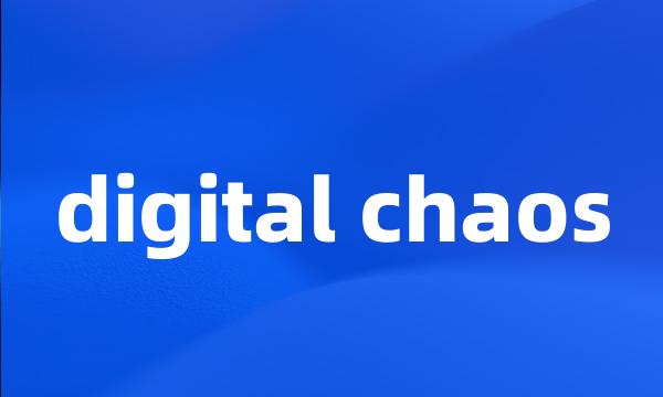 digital chaos