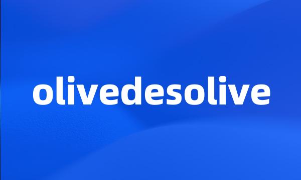 olivedesolive