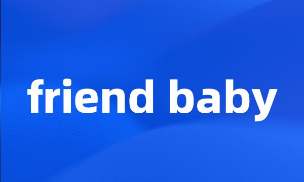 friend baby