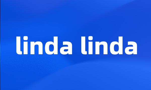 linda linda