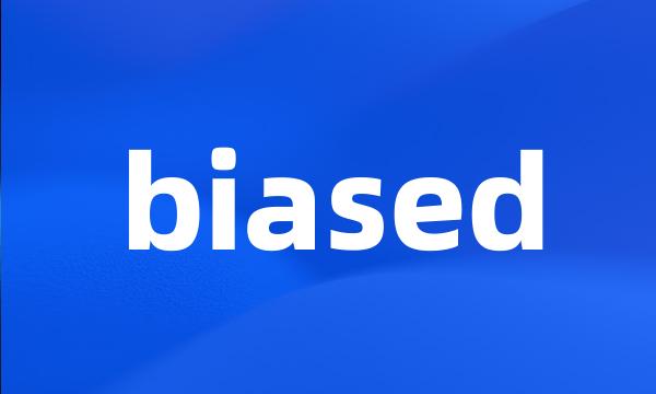 biased