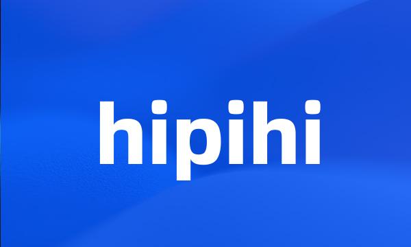 hipihi