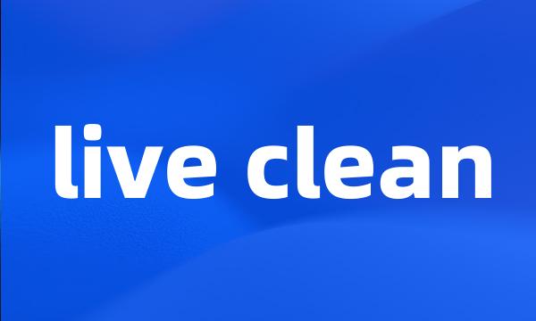 live clean