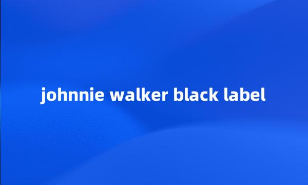 johnnie walker black label