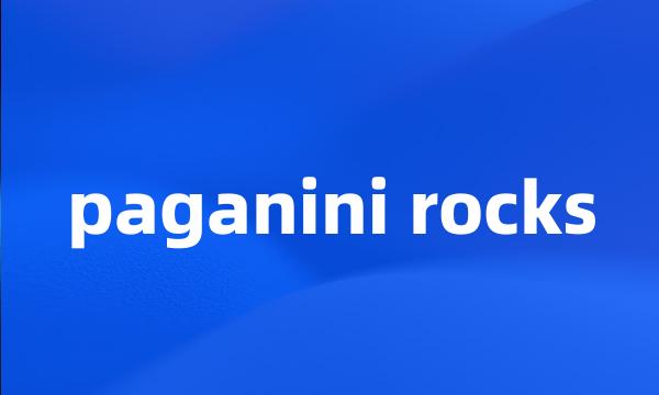 paganini rocks