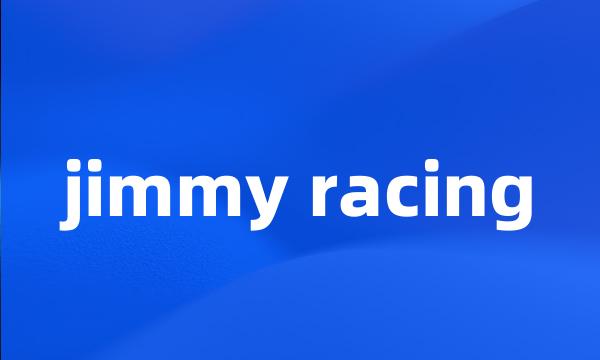 jimmy racing