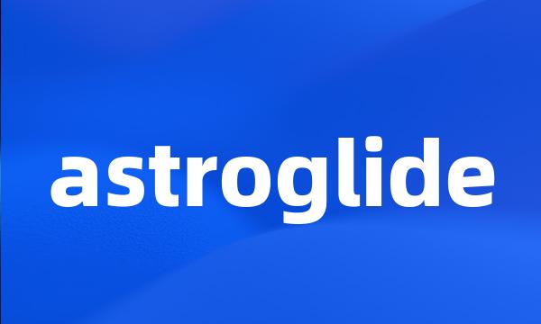 astroglide