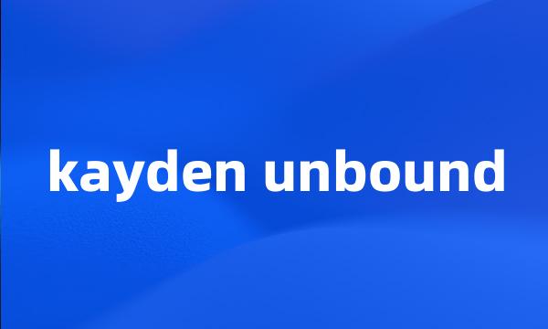 kayden unbound