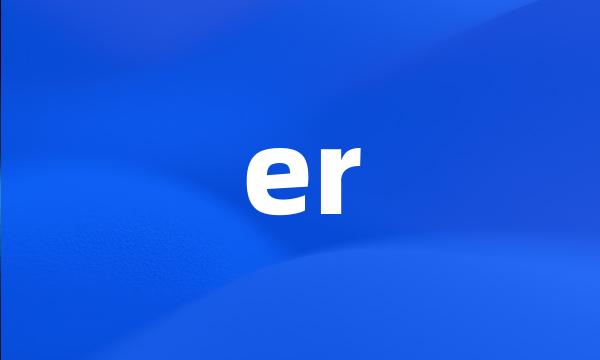 er