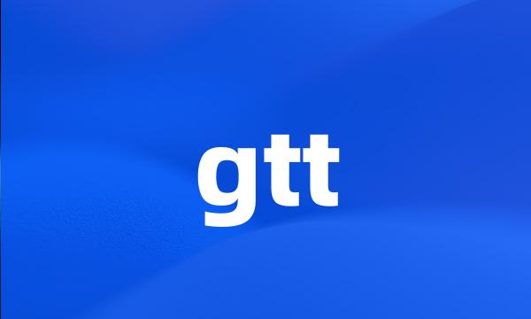 gtt