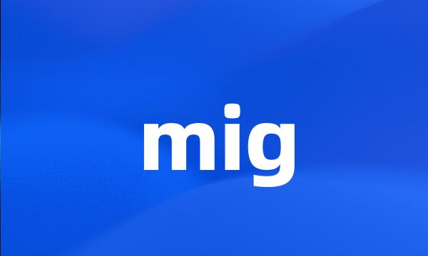 mig