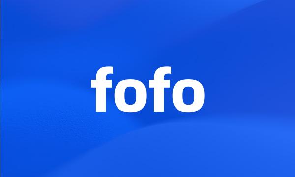 fofo