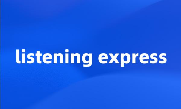 listening express