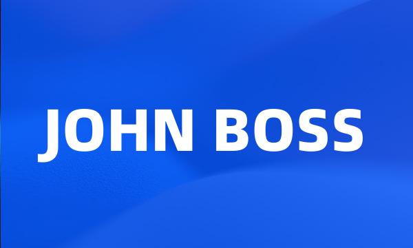 JOHN BOSS