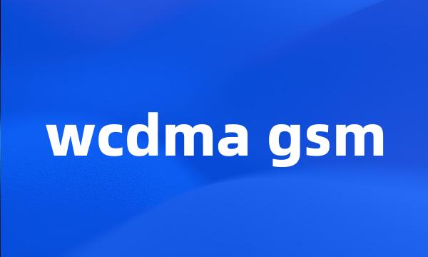 wcdma gsm