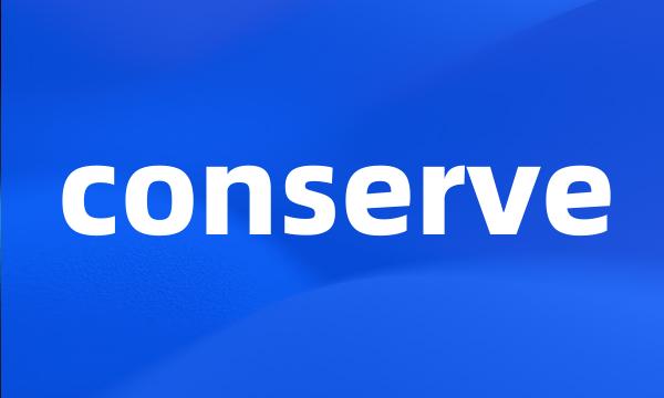 conserve