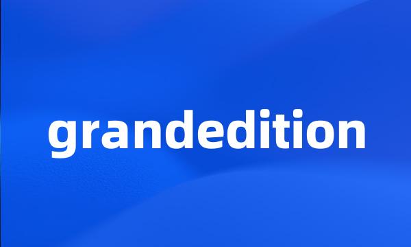 grandedition