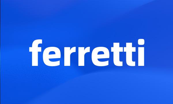 ferretti