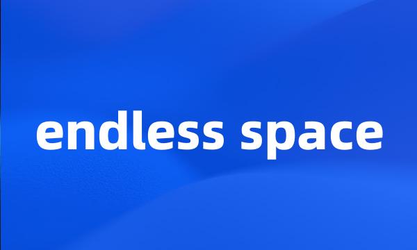 endless space