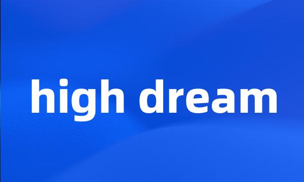 high dream