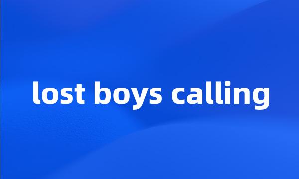 lost boys calling