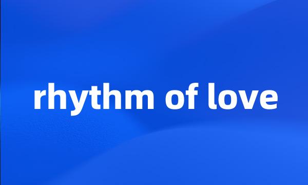 rhythm of love