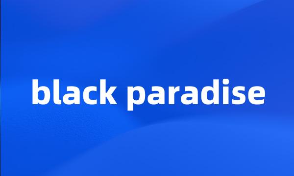 black paradise