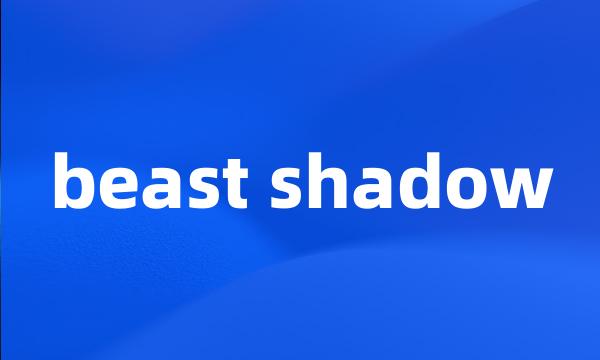 beast shadow