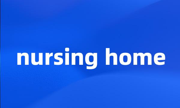 nursing home