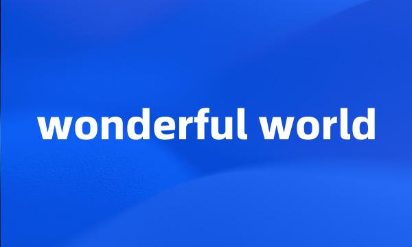 wonderful world