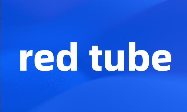 red tube