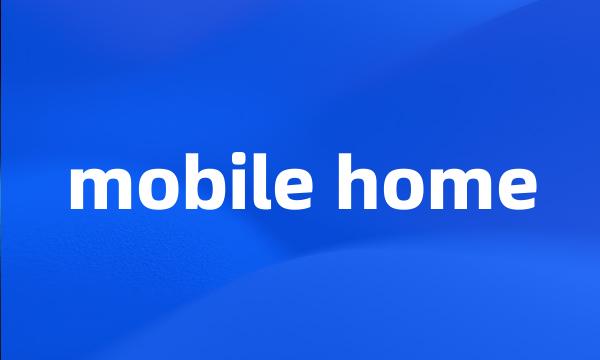 mobile home