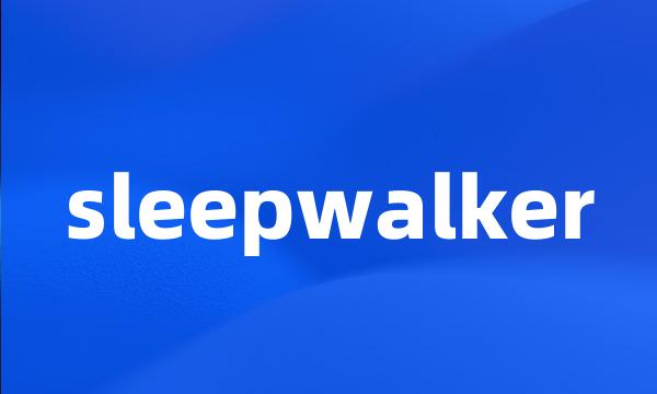 sleepwalker