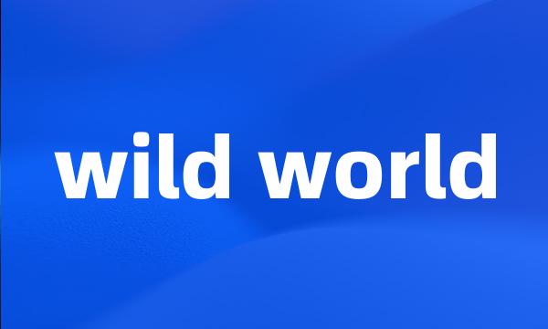 wild world