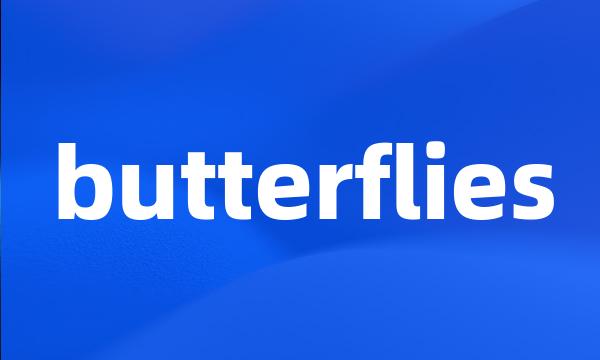 butterflies