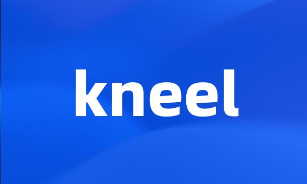 kneel