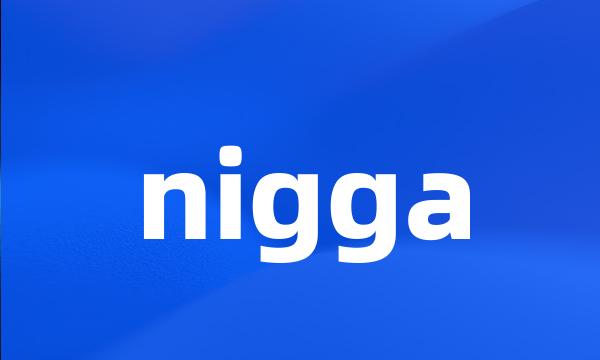 nigga